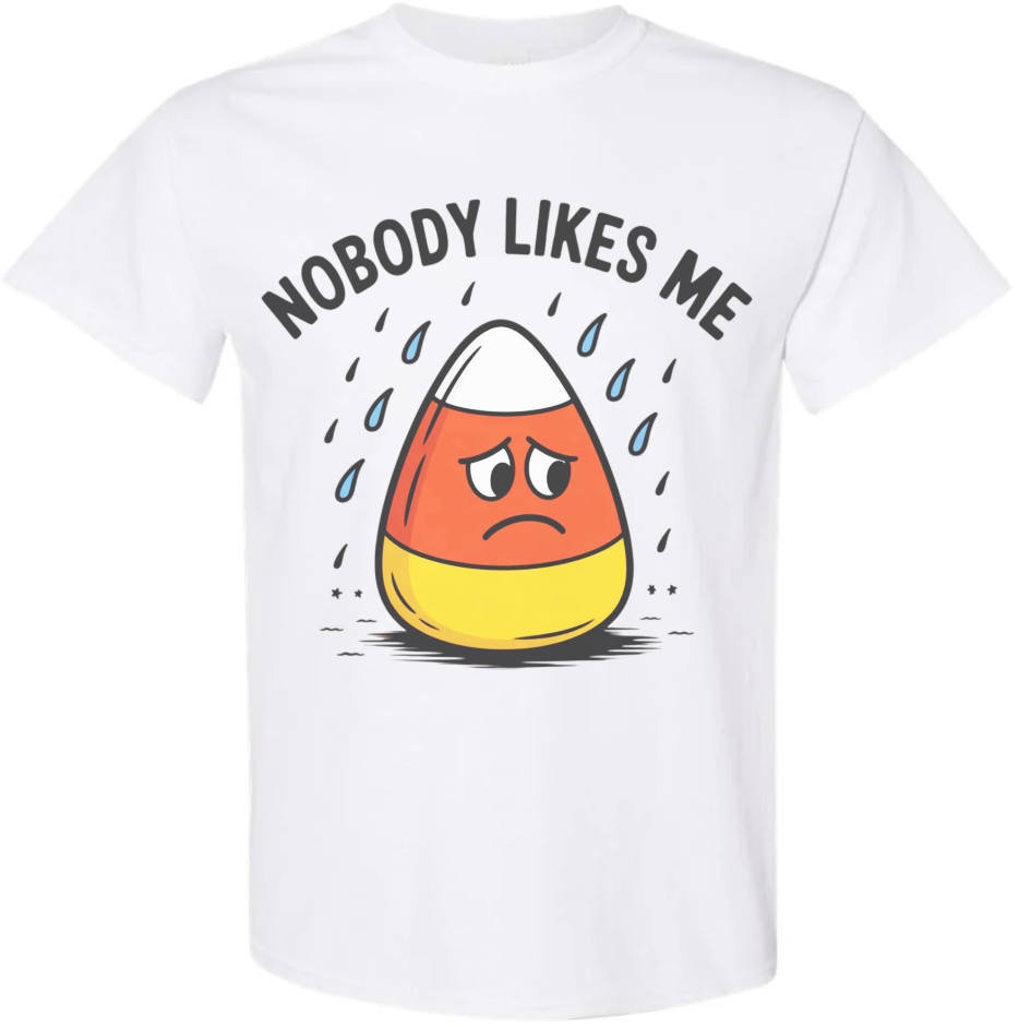 "Nobody Likes Me" Candy Corn TShirt